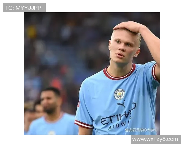 哈兰德：足球场上的新星如何改变比赛格局与未来发展潜力解析